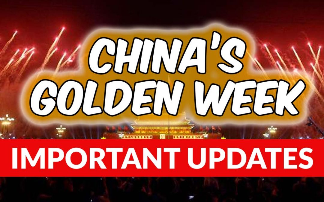 CHINA’S GOLDEN WEEK IMPORTANT UPDATES